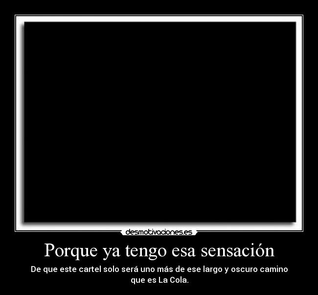 Porque ya tengo esa sensación -
