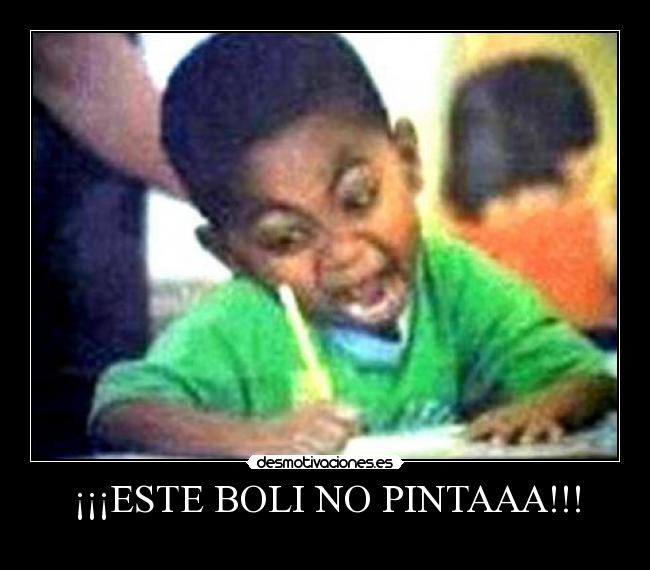 ¡¡¡ESTE BOLI NO PINTAAA!!! - 