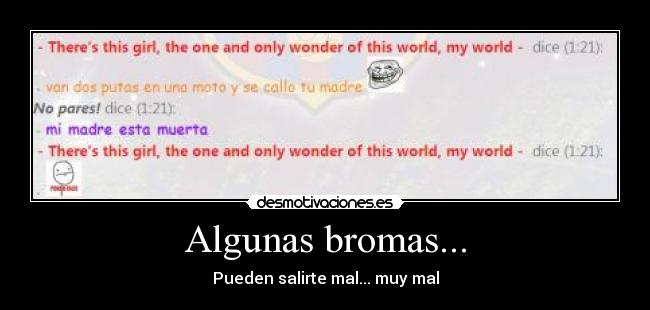 Algunas bromas... - Pueden salirte mal... muy mal