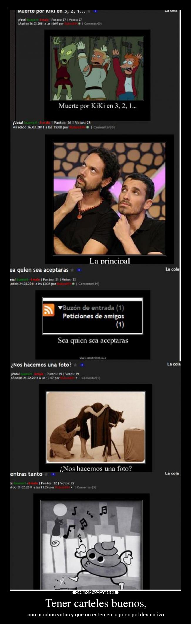 Tener carteles buenos, - con muchos votos y que no esten en la principal desmotiva