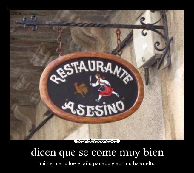 dicen que se come muy bien -