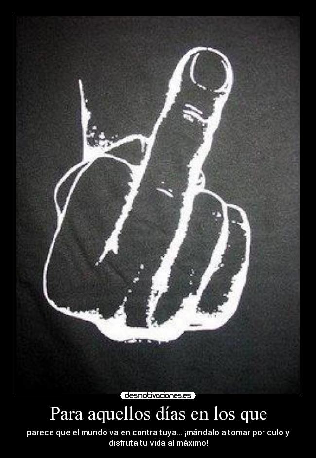 Para aquellos días en los que -