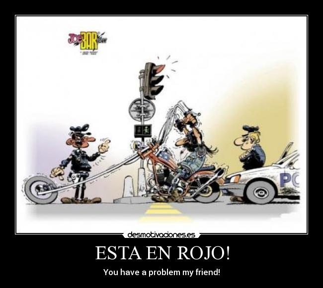 ESTA EN ROJO! - You have a problem my friend!