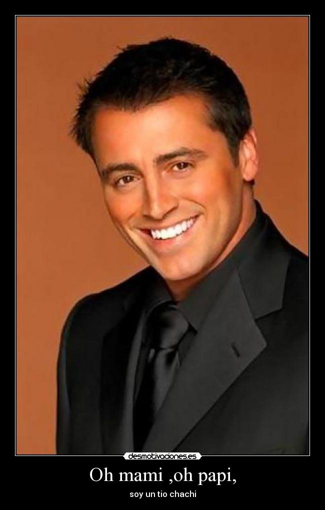 Oh mami ,oh papi, - soy un tio chachi