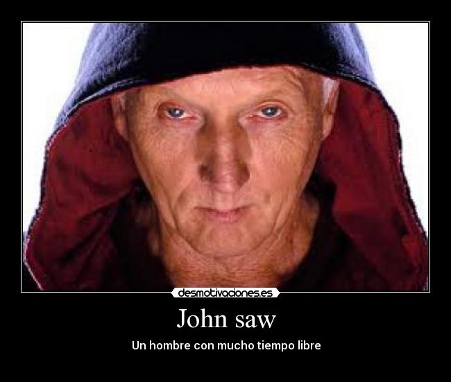 John saw -