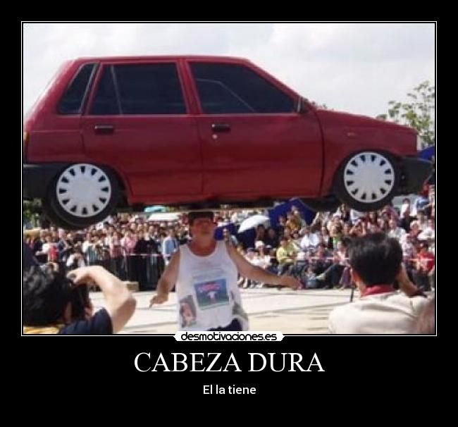 CABEZA DURA -