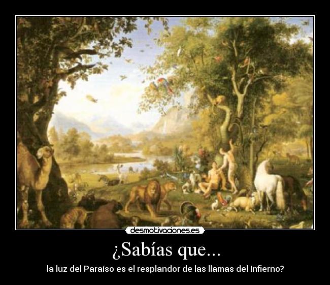 ¿Sabías que... - la luz del Paraíso es el resplandor de las llamas del Infierno?