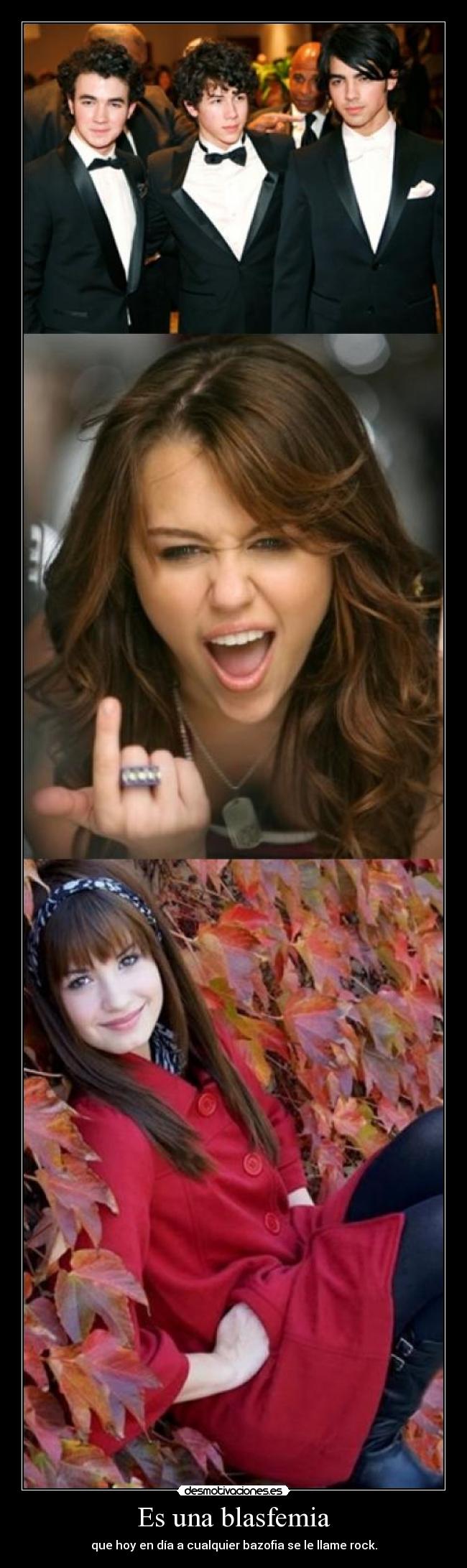 Es una blasfemia - que hoy en día a cualquier bazofia se le llame rock.