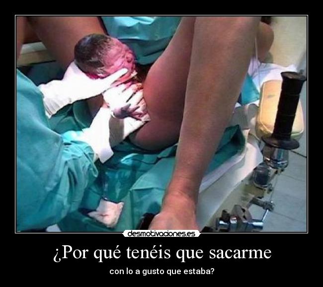 ¿Por qué tenéis que sacarme -