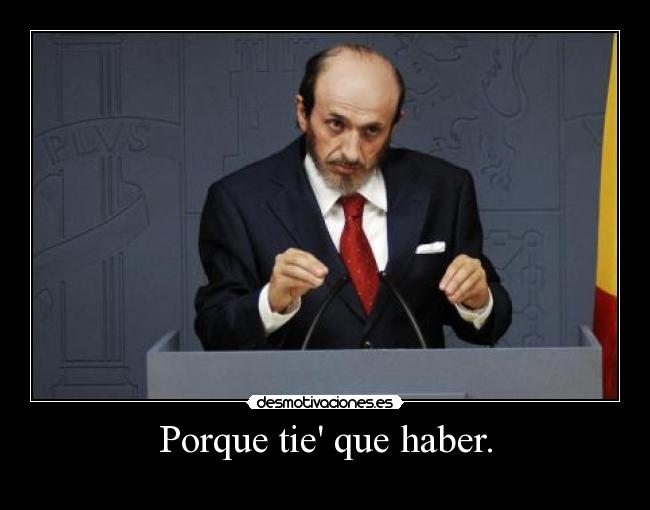 Porque tie que haber. - 