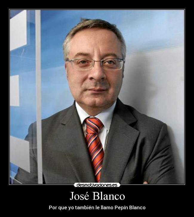 José Blanco - Por que yo también le llamo Pepín Blanco