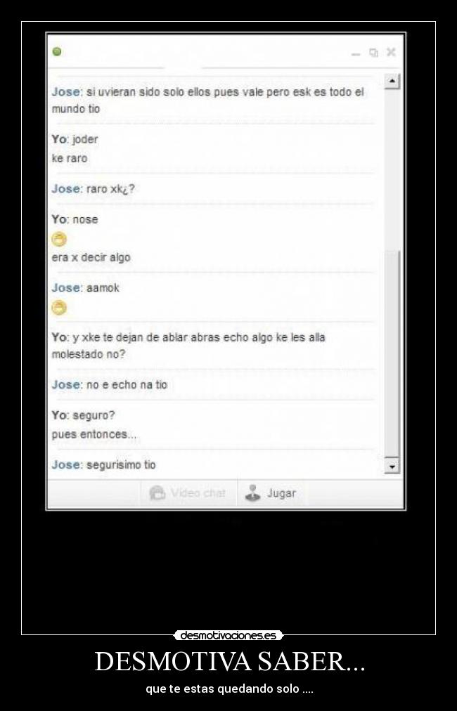 DESMOTIVA SABER... -