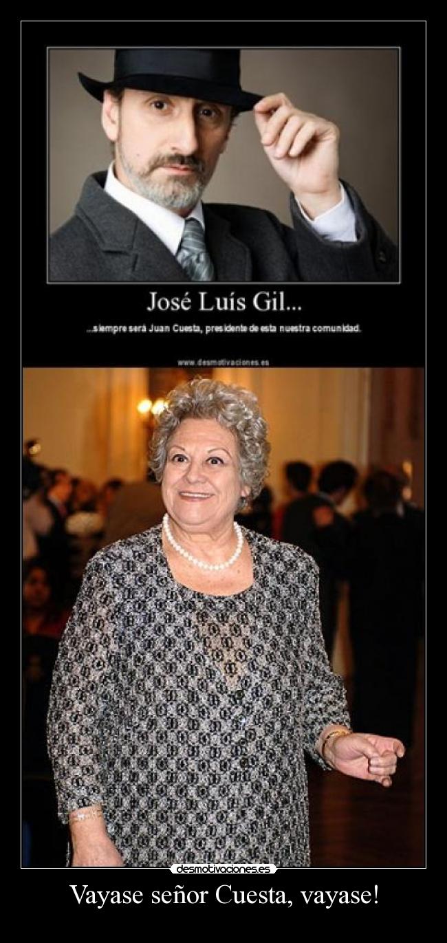 Vayase señor Cuesta, vayase! -