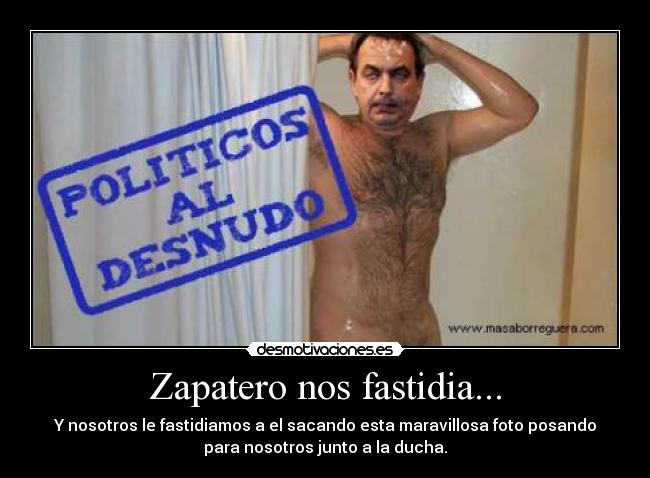 Zapatero nos fastidia... - 