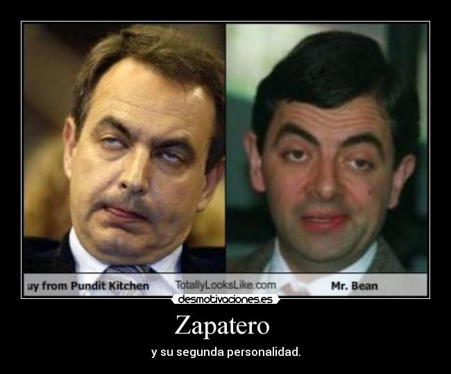 Zapatero  - y su segunda personalidad.