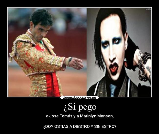 carteles pegar jose tomas marinlyn manson ostias diestro siniestro desmotivaciones
