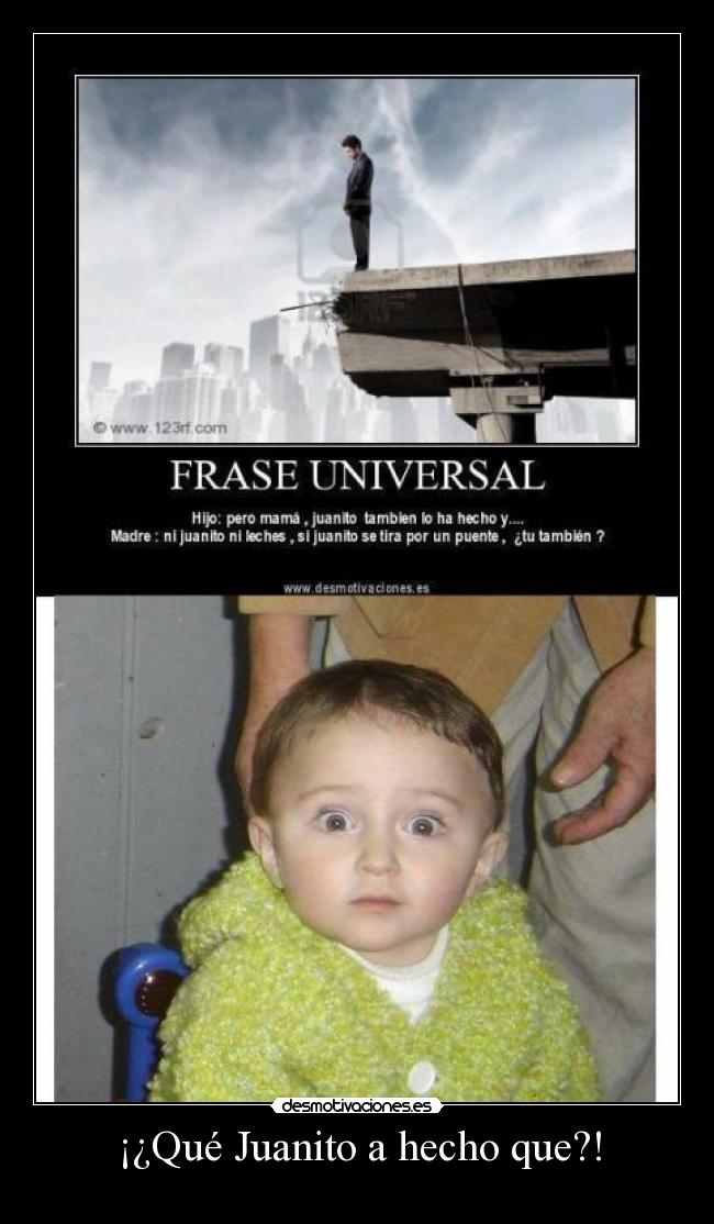 ¡¿Qué Juanito a hecho que?! -