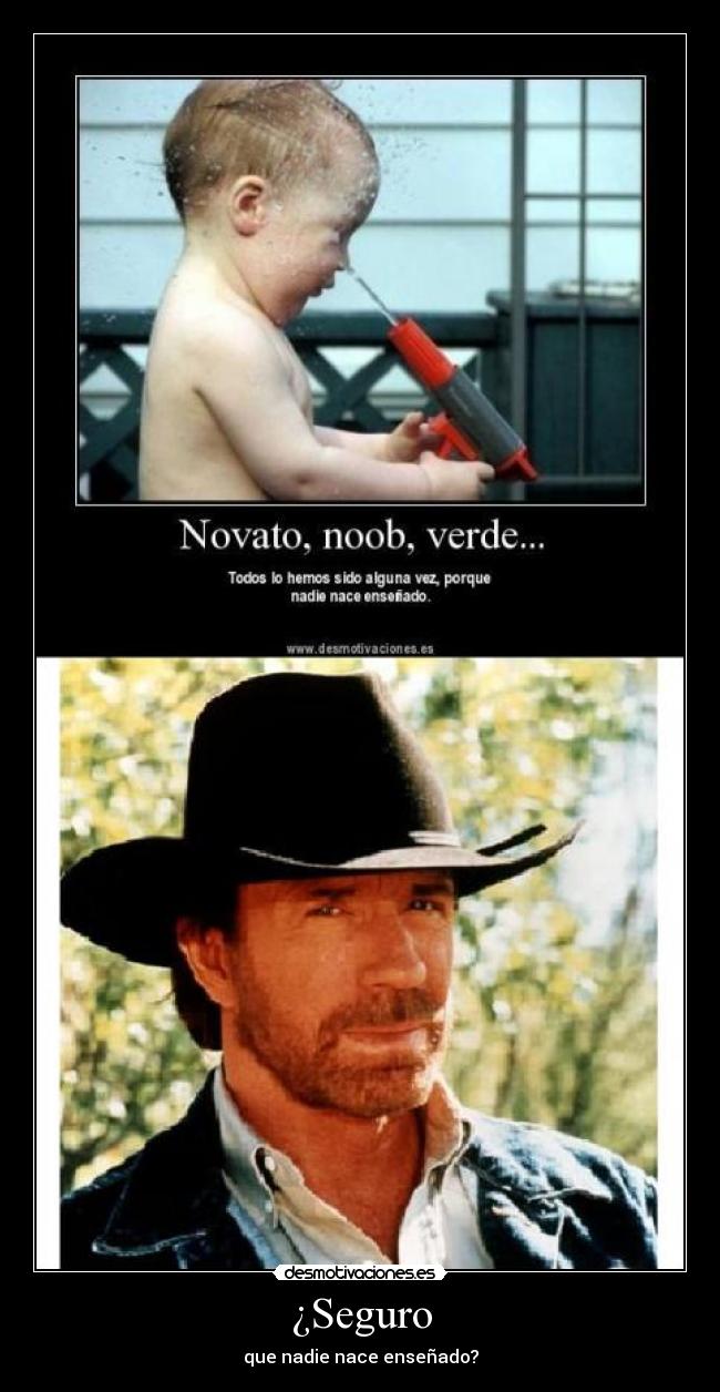 ¿Seguro - que nadie nace enseñado?