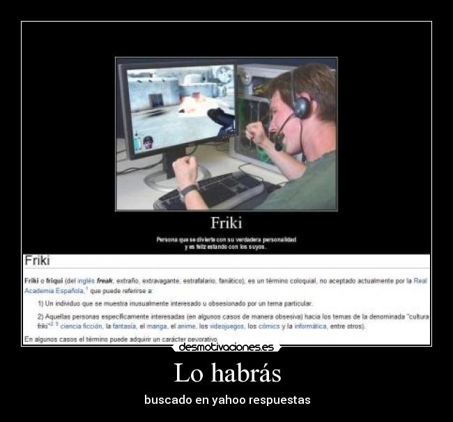 Lo habrás - buscado en yahoo respuestas