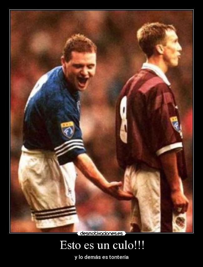 Esto es un culo!!! - y lo demás es tontería