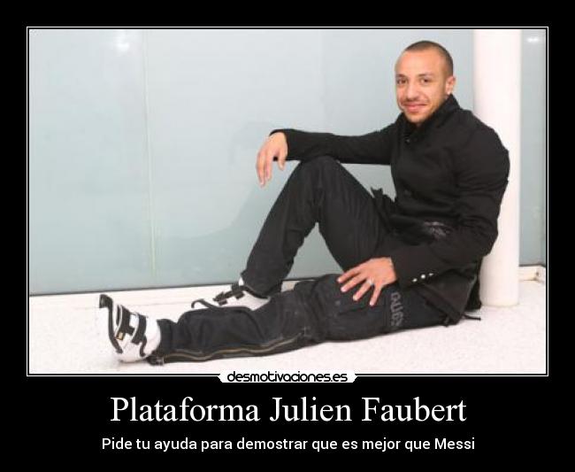 Plataforma Julien Faubert - Pide tu ayuda para demostrar que es mejor que Messi