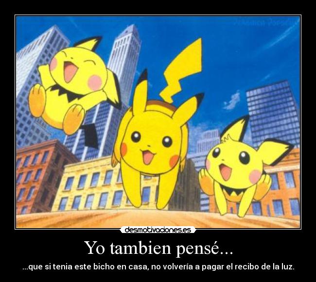 Yo tambien pensé... -