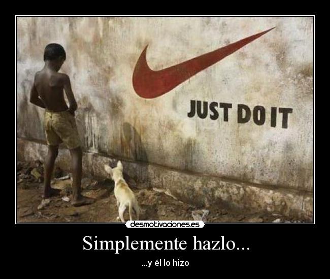 Simplemente hazlo... - 