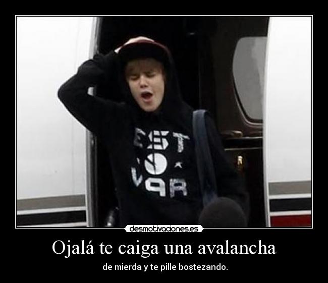 Ojalá te caiga una avalancha - 