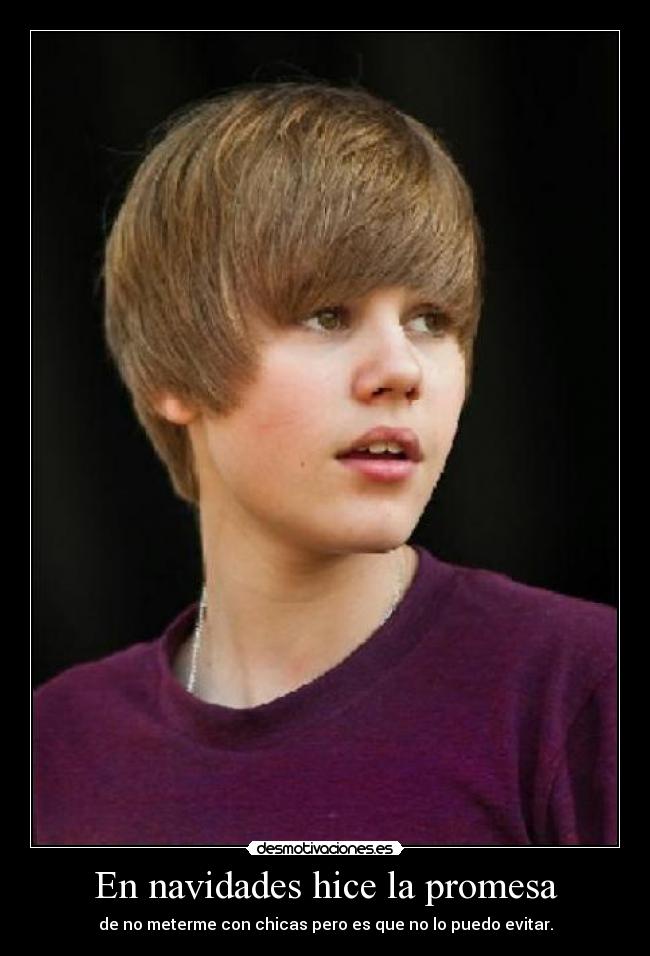 En navidades hice la promesa - de no meterme con chicas pero es que no lo puedo evitar.