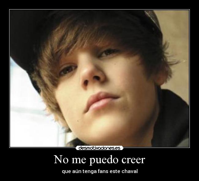 No me puedo creer - que aún tenga fans este chaval