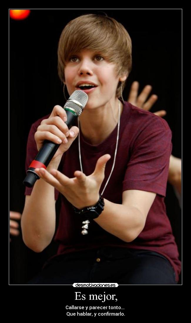 Es mejor, - Callarse y parecer tonto...
Que hablar, y confirmarlo.