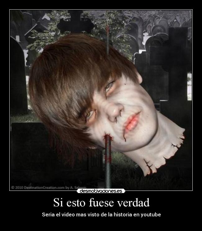 Si esto fuese verdad - Seria el video mas visto de la historia en youtube