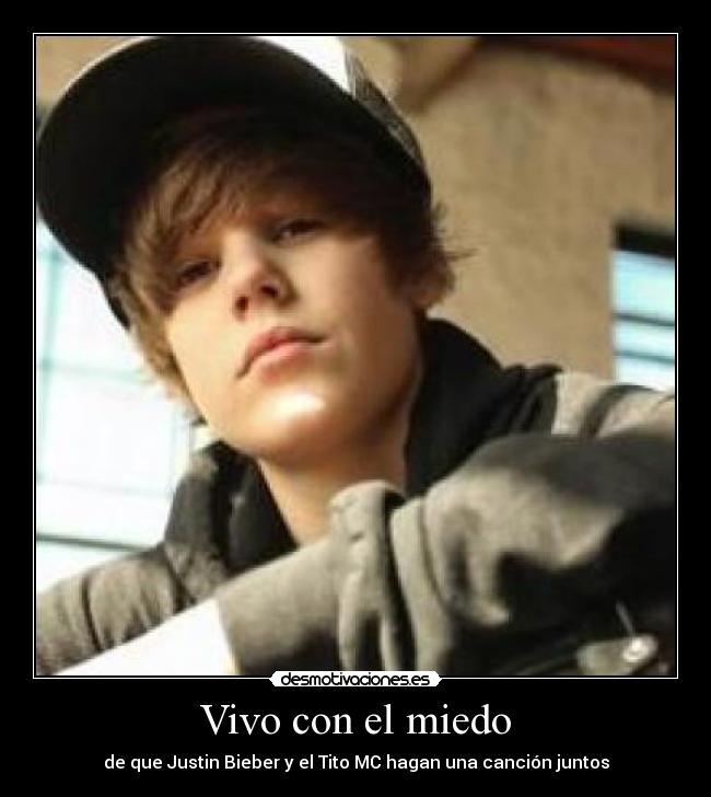Vivo con el miedo - de que Justin Bieber y el Tito MC hagan una canción juntos