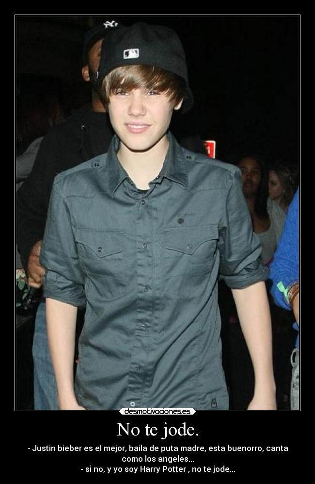 No te jode. -