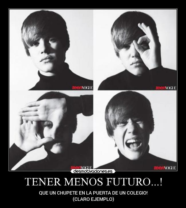 TENER MENOS FUTURO...! - QUE UN CHUPETE EN LA PUERTA DE UN COLEGIO!
(CLARO EJEMPLO)