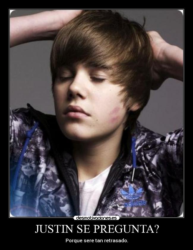JUSTIN SE PREGUNTA? -