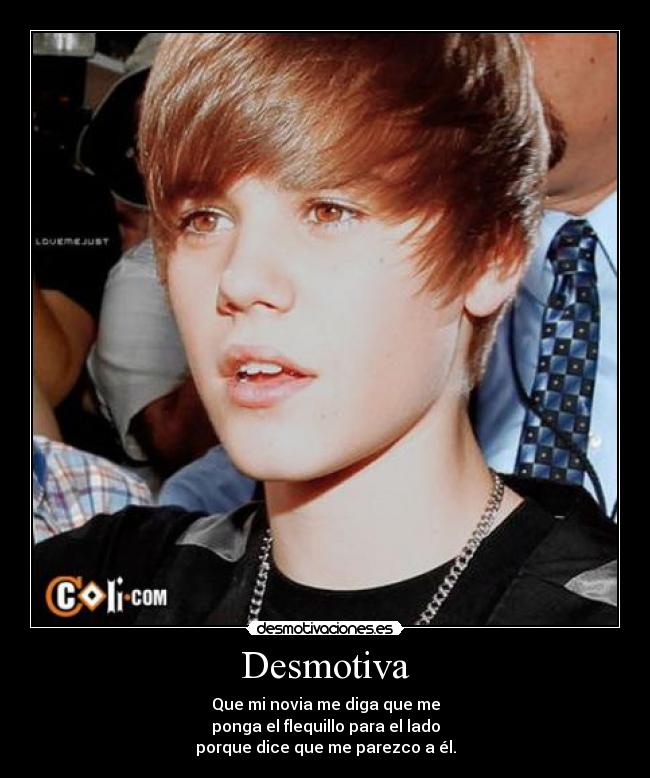 Desmotiva - Que mi novia me diga que me
ponga el flequillo para el lado
porque dice que me parezco a él.