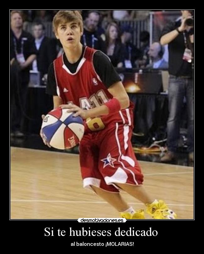 Si te hubieses dedicado -