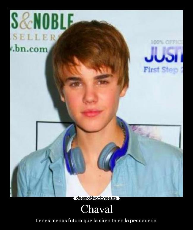 Chaval - tienes menos futuro que la sirenita en la pescaderia.