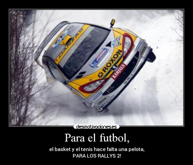 Para el futbol, -