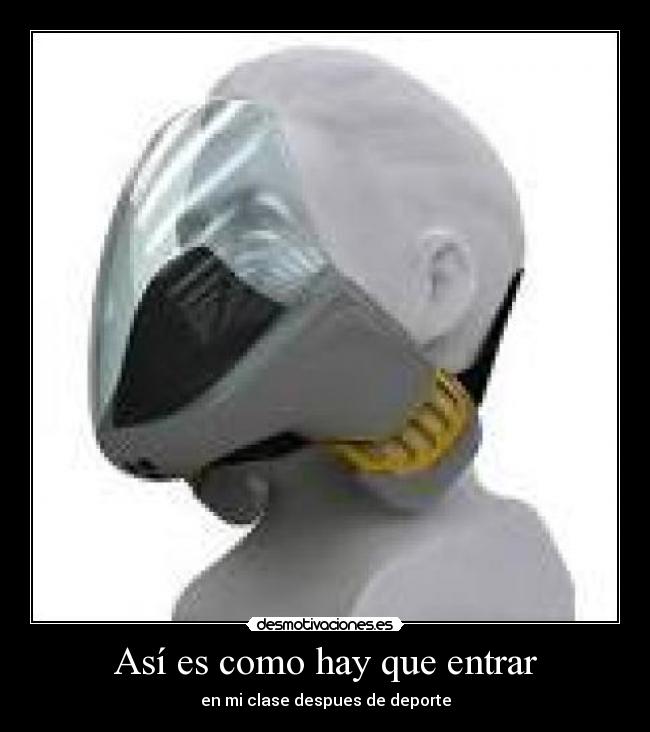 Así es como hay que entrar -