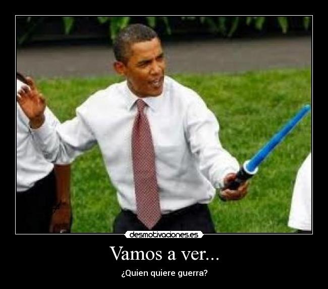 Vamos a ver... - ¿Quien quiere guerra?