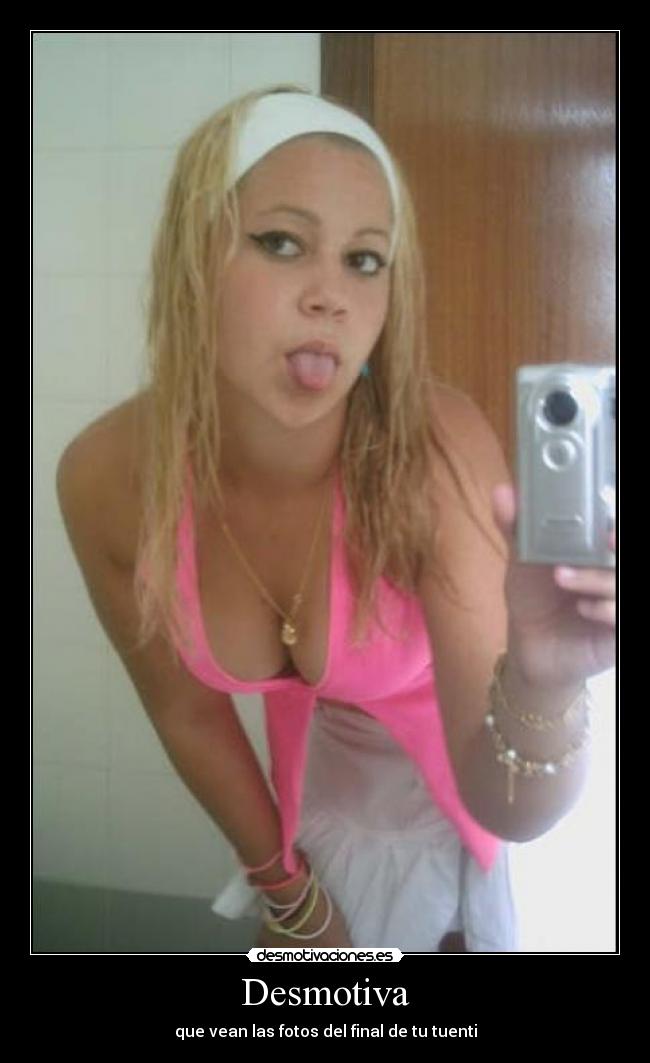 Desmotiva - que vean las fotos del final de tu tuenti