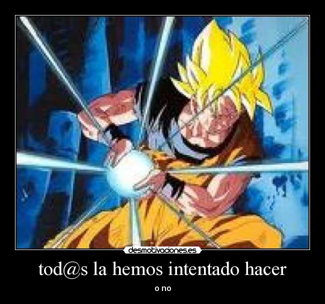 tod@s la hemos intentado hacer - o no