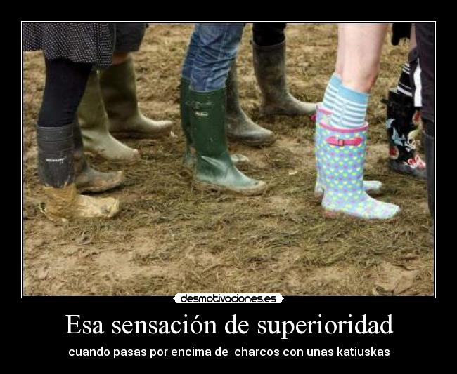 Esa sensación de superioridad -