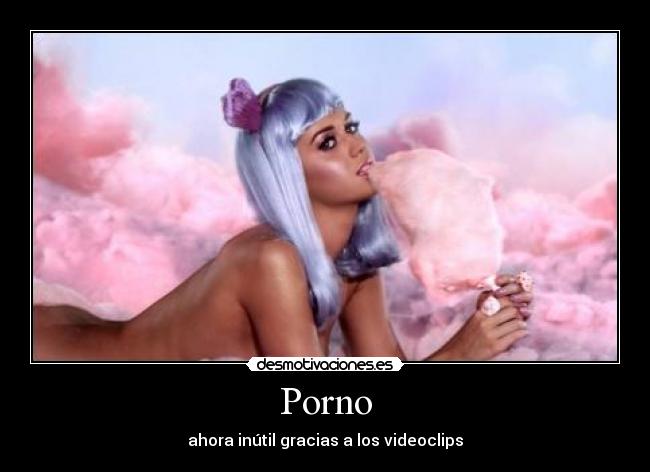 Porno - ahora inútil gracias a los videoclips