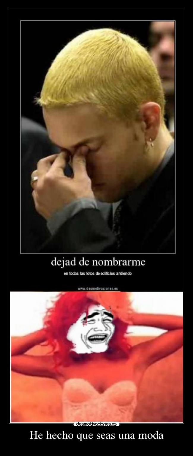 He hecho que seas una moda - 