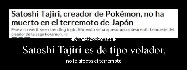 carteles pokemon satoshi tajiri muerto volador terremoto japon aspo desmotivaciones