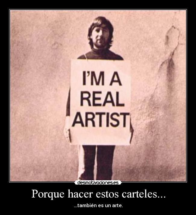 Porque hacer estos carteles... - ...también es un arte.