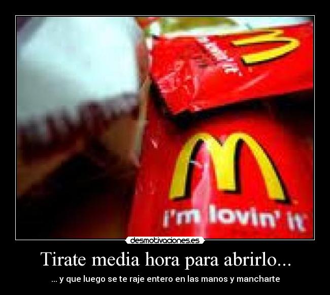 Tirate media hora para abrirlo... - ... y que luego se te raje entero en las manos y mancharte